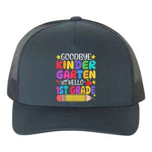 Goodbye Kindergarten Hello First Grade Graduation First Day Yupoong Adult 5-Panel Trucker Hat