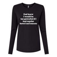 God Knew I Would Be Too Powerful If I Had Regular Bowel Womens Cotton Relaxed Long Sleeve T-Shirt