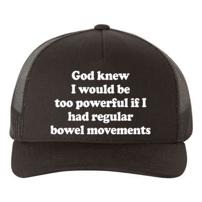 God Knew I Would Be Too Powerful If I Had Regular Bowel Yupoong Adult 5-Panel Trucker Hat