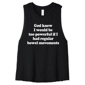 God Knew I Would Be Too Powerful If I Had Regular Bowel Women's Racerback Cropped Tank