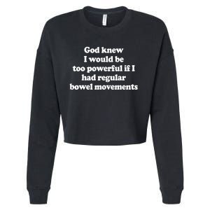 God Knew I Would Be Too Powerful If I Had Regular Bowel Cropped Pullover Crew