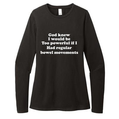 God Knew I Would Be Too Powerful If I Had Regular Bowel Cool Gift Womens CVC Long Sleeve Shirt