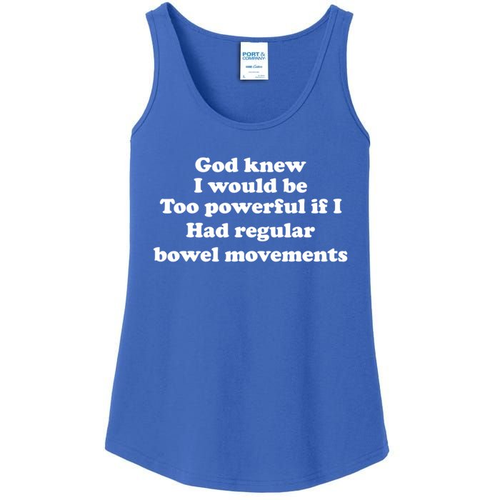 God Knew I Would Be Too Powerful If I Had Regular Bowel Cool Gift Ladies Essential Tank