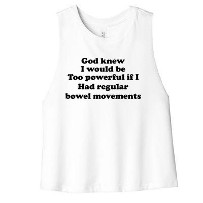 God Knew I Would Be Too Powerful If I Had Regular Bowel Cool Gift Women's Racerback Cropped Tank