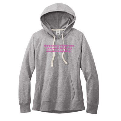 God Knew ID Be Too Powerful If I Had Mental Stability Women's Fleece Hoodie