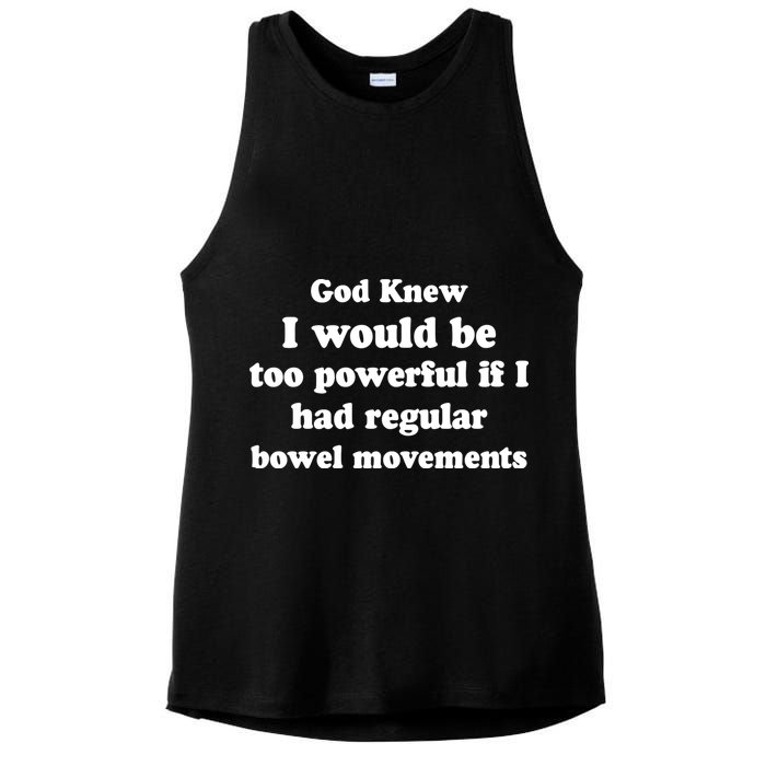 God Knew I Would Be Too Powerful If I Had Regular Bowel Movements Ladies PosiCharge Tri-Blend Wicking Tank