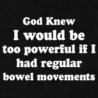 God Knew I Would Be Too Powerful If I Had Regular Bowel Movements Ladies PosiCharge Tri-Blend Wicking Tank