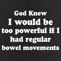 God Knew I Would Be Too Powerful If I Had Regular Bowel Movements 11oz C Handle Ceramic Mug