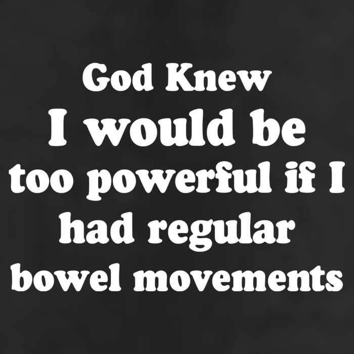 God Knew I Would Be Too Powerful If I Had Regular Bowel Movements 11oz C Handle Ceramic Mug