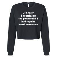 God Knew I Would Be Too Powerful If I Had Regular Bowel Movements Cropped Pullover Crew