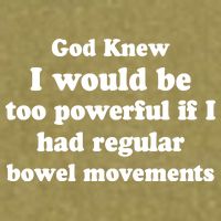 God Knew I Would Be Too Powerful If I Had Regular Bowel Movements Garment-Dyed Women's Muscle Tee