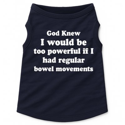 God Knew I Would Be Too Powerful If I Had Regular Bowel Movements Doggie Tank