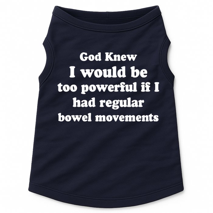 God Knew I Would Be Too Powerful If I Had Regular Bowel Movements Doggie Tank