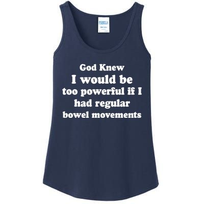 God Knew I Would Be Too Powerful If I Had Regular Bowel Movements Ladies Essential Tank