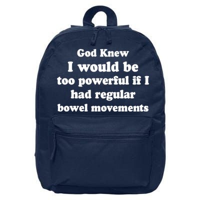 God Knew I Would Be Too Powerful If I Had Regular Bowel Movements 16 in Basic Backpack