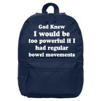 God Knew I Would Be Too Powerful If I Had Regular Bowel Movements 16 in Basic Backpack