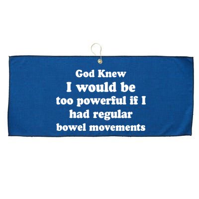 God Knew I Would Be Too Powerful If I Had Regular Bowel Movements Large Microfiber Waffle Golf Towel