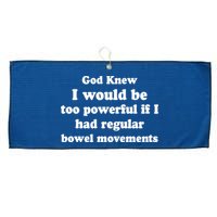 God Knew I Would Be Too Powerful If I Had Regular Bowel Movements Large Microfiber Waffle Golf Towel