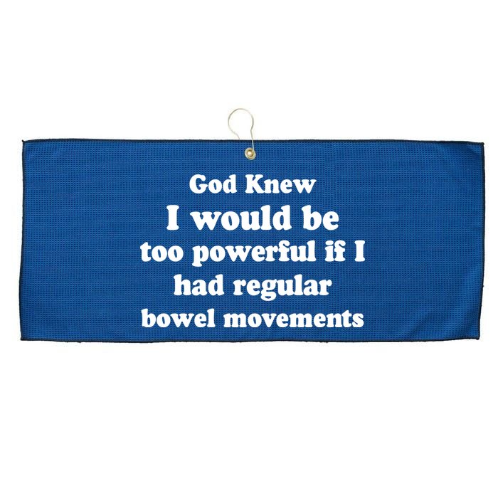 God Knew I Would Be Too Powerful If I Had Regular Bowel Movements Large Microfiber Waffle Golf Towel