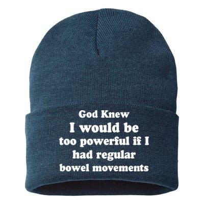 God Knew I Would Be Too Powerful If I Had Regular Bowel Movements Sustainable Knit Beanie