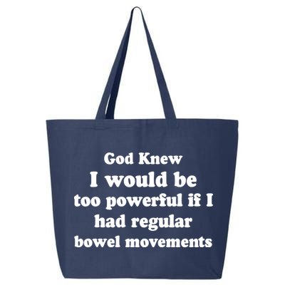 God Knew I Would Be Too Powerful If I Had Regular Bowel Movements 25L Jumbo Tote