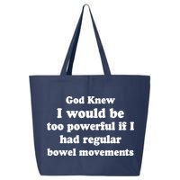 God Knew I Would Be Too Powerful If I Had Regular Bowel Movements 25L Jumbo Tote