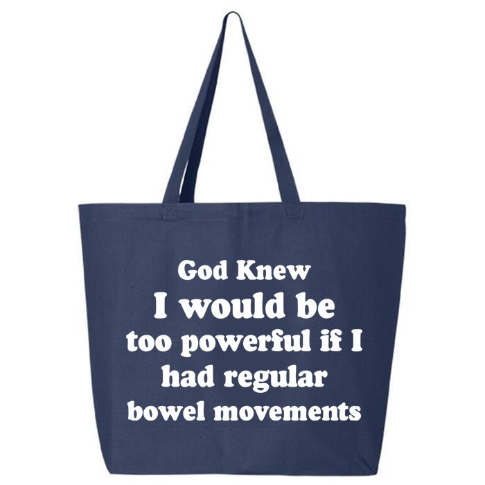 God Knew I Would Be Too Powerful If I Had Regular Bowel Movements 25L Jumbo Tote
