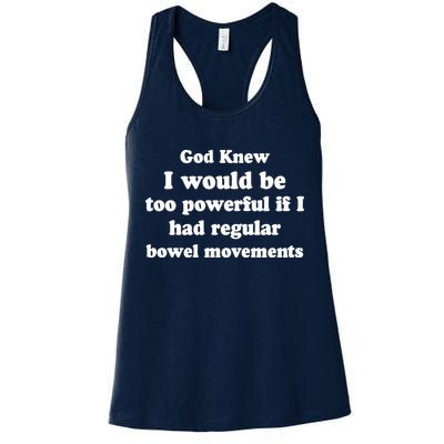 God Knew I Would Be Too Powerful If I Had Regular Bowel Movements Womens Tank Top