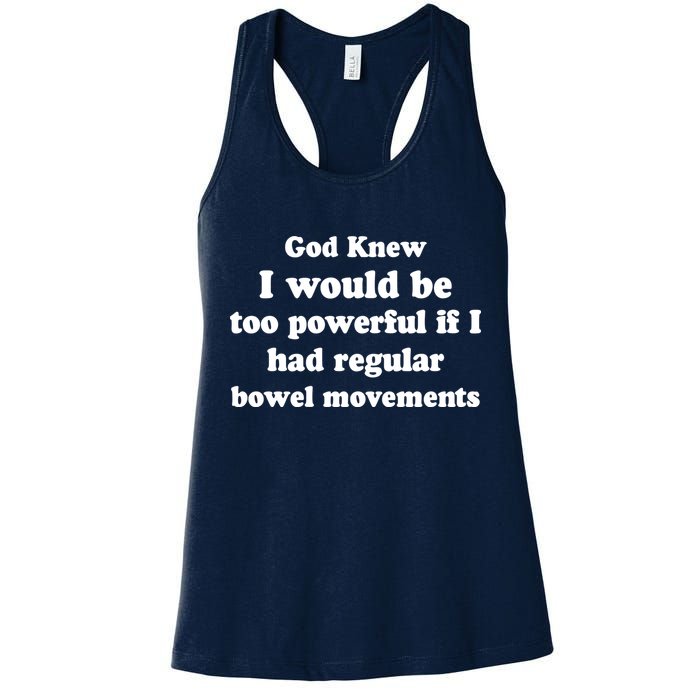 God Knew I Would Be Too Powerful If I Had Regular Bowel Movements Womens Tank Top