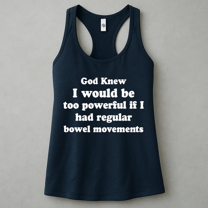 God Knew I Would Be Too Powerful If I Had Regular Bowel Movements Womens Tank Top