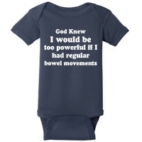 God Knew I Would Be Too Powerful If I Had Regular Bowel Movements Baby Bodysuit
