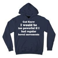 God Knew I Would Be Too Powerful If I Had Regular Bowel Movements Tall Hoodie