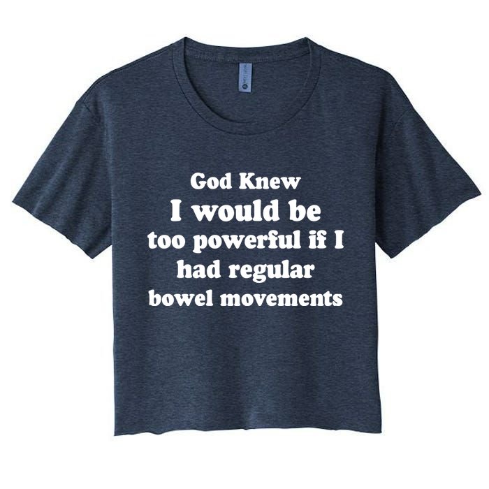 God Knew I Would Be Too Powerful If I Had Regular Bowel Movements Crop Top