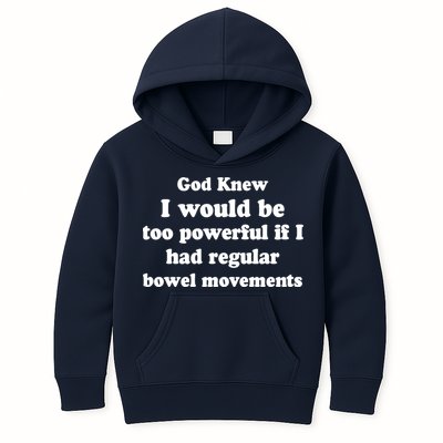 God Knew I Would Be Too Powerful If I Had Regular Bowel Movements Kids Hoodie