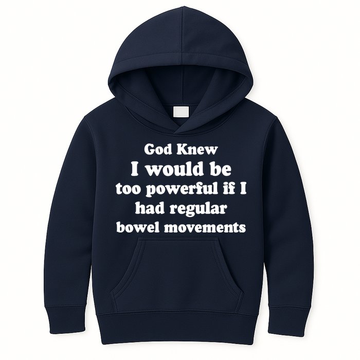 God Knew I Would Be Too Powerful If I Had Regular Bowel Movements Kids Hoodie