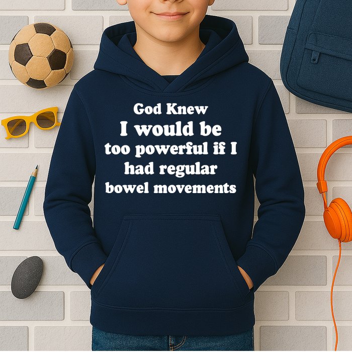 God Knew I Would Be Too Powerful If I Had Regular Bowel Movements Kids Hoodie