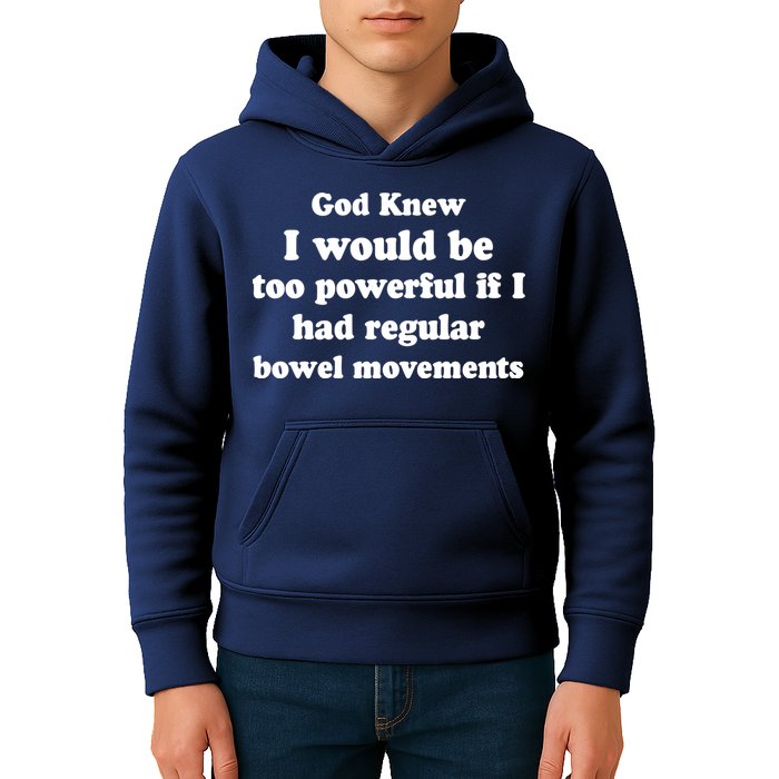 God Knew I Would Be Too Powerful If I Had Regular Bowel Movements Kids Hoodie