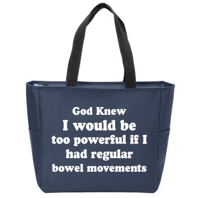 God Knew I Would Be Too Powerful If I Had Regular Bowel Movements Zip Tote Bag
