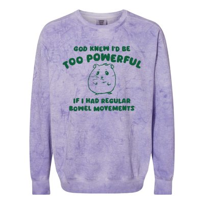 God Knew ID Be Too Powerful Colorblast Crewneck Sweatshirt