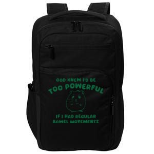 God Knew ID Be Too Powerful Impact Tech Backpack