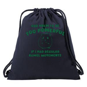 God Knew ID Be Too Powerful Drawstring Bag