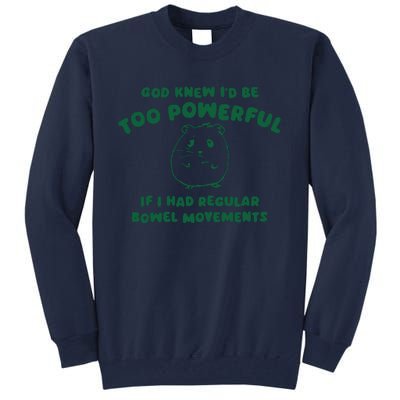 God Knew ID Be Too Powerful Tall Sweatshirt