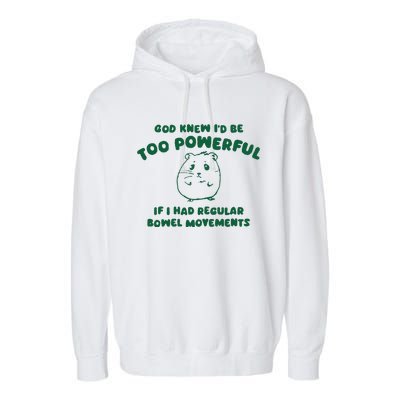 God Knew ID Be Too Powerful Garment-Dyed Fleece Hoodie