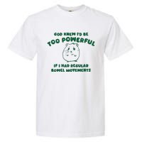 God Knew ID Be Too Powerful Garment-Dyed Heavyweight T-Shirt