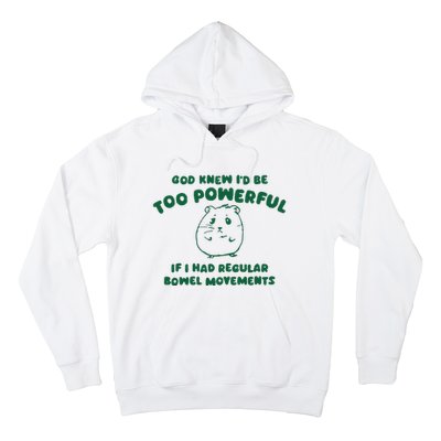 God Knew ID Be Too Powerful Hoodie