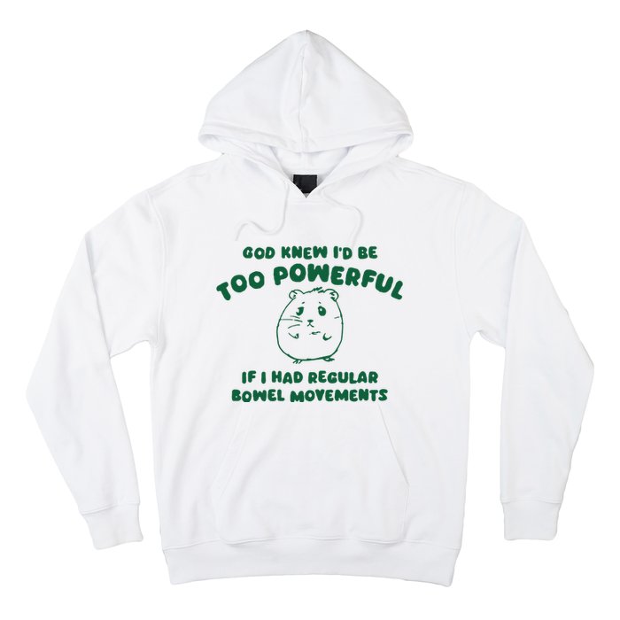 God Knew ID Be Too Powerful Hoodie