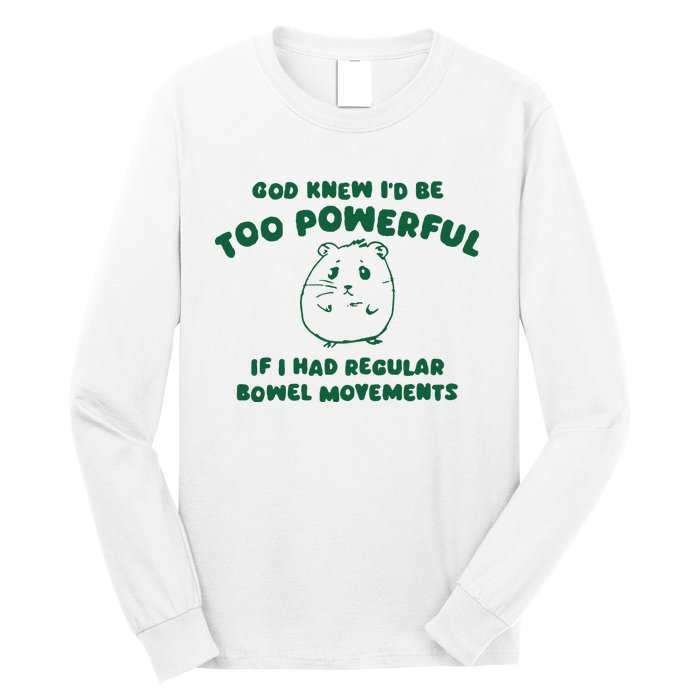 God Knew ID Be Too Powerful Long Sleeve Shirt