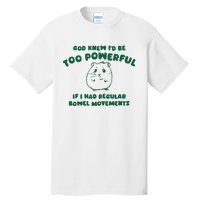 God Knew ID Be Too Powerful Tall T-Shirt