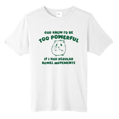 God Knew ID Be Too Powerful Tall Fusion ChromaSoft Performance T-Shirt