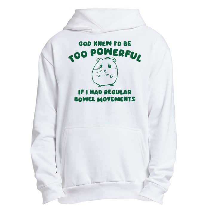 God Knew ID Be Too Powerful Urban Pullover Hoodie